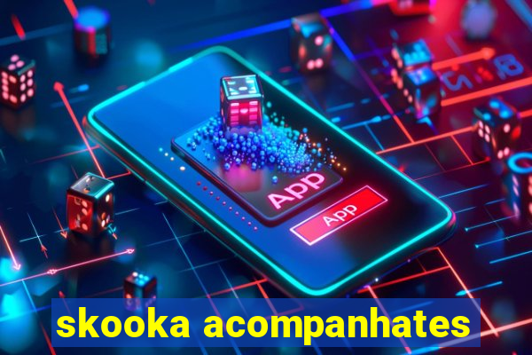 skooka acompanhates